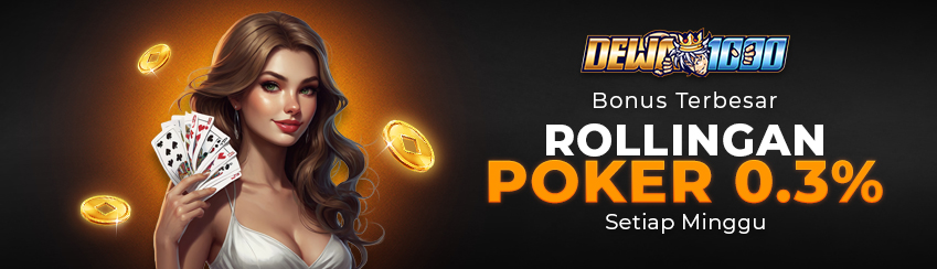 BONUS ROLLINGAN POKER 0,3% SETIAP MINGGU